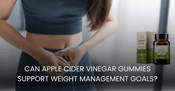 Can Apple Cider Vinegar Gummies Support Weight Management Goals?