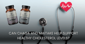 Can Chaga and Maitake Help Support Healthy Cholesterol Levels?