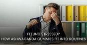 Ashwagandha Gummies and Ashwagandha Capsules for Daily Wellness