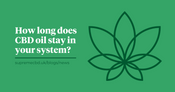 Green blog banner with text reading 'How long does CBD oil stay in your system?' next to Supreme CBD logo icon 