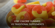 Low-Calorie Gummies vs Traditional Supplements. What’s the Better Choice?